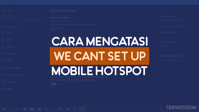 Cara Mengatasi We Can T Set Up Mobile Hotspot Windows 10