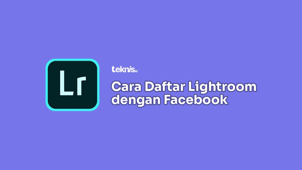 Cara Daftar Lightroom dengan Facebook