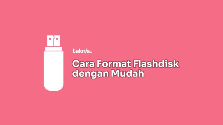 Cara Format Flashdisk dengan Mudah