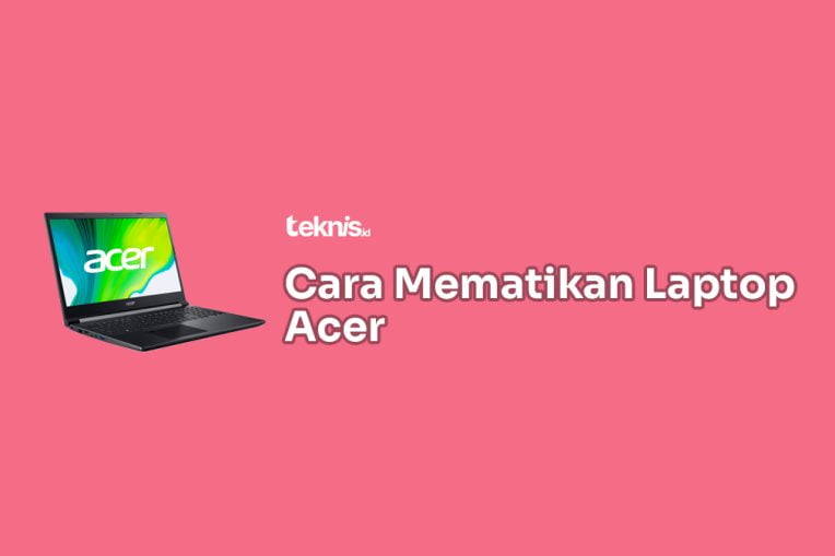 Cara Mematikan Laptop Acer dengan Benar