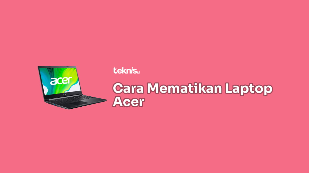 √ Cara Mematikan Laptop Acer Dengan Benar