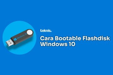 Cara Membuat Bootable Flashdisk Windows 10