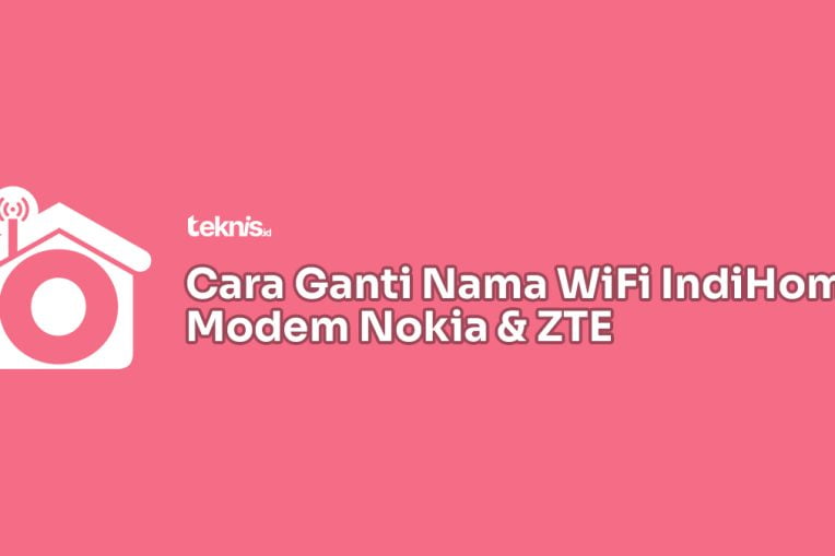 Cara Mengganti Nama WiFi IndiHome Modem Nokia dan ZTE