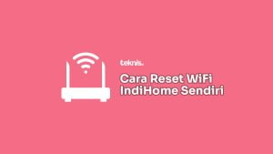 Cara Reset Wifi Indihome Sendiri Di Rumah