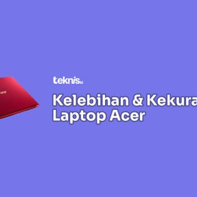 Kelebihan dan Kekurangan Laptop Acer