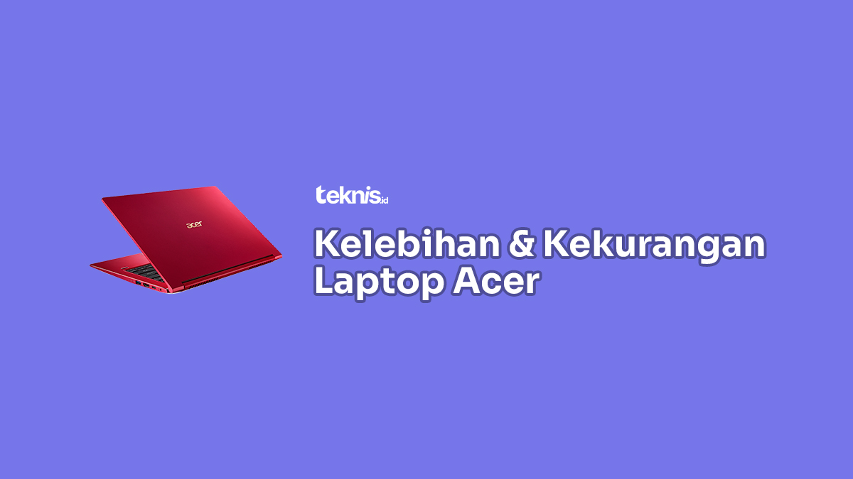 √ Kelebihan Dan Kekurangan Laptop Acer