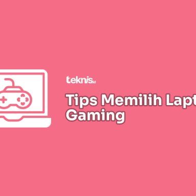 Tips Memilih Laptop Gaming yang Paling Tepat
