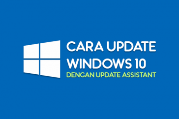 Cara Update Windows 10 dengan Update Assistant