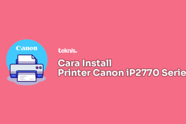 Cara Instal Printer Canon iP2770 Series