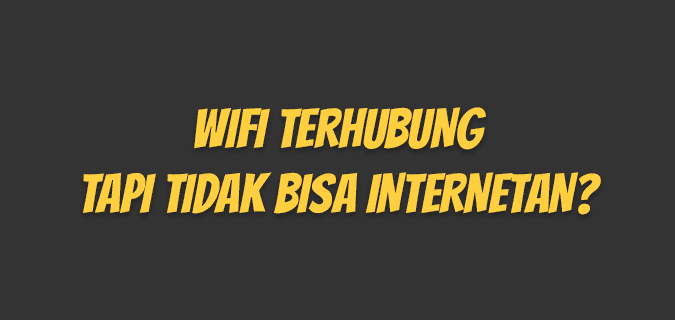WiFi terhubung tapi tidak bisa internetan