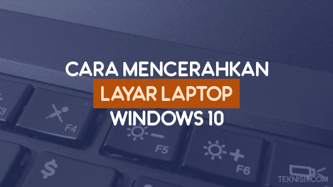 Cara mencerahkan layar laptop Windows 10
