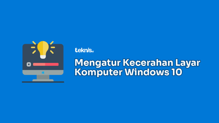 Cara Mengatur Kecerahan Layar Komputer Windows 10